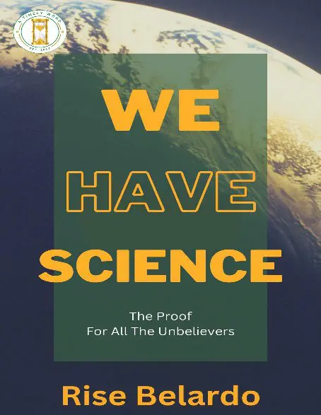 We have science : the proof for all the unbelievers